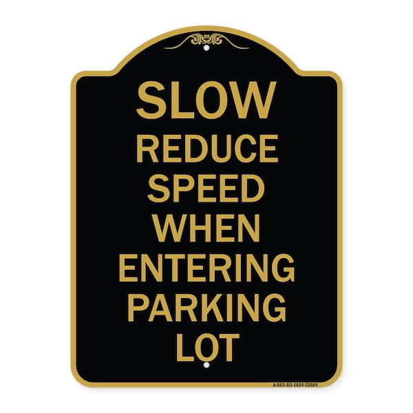 Signmission Slow-Reduce Speed When Entering Parking Lot, Black & Gold Aluminum Sign, 18" x 24", BG-1824-22889 A-DES-BG-1824-22889 - main